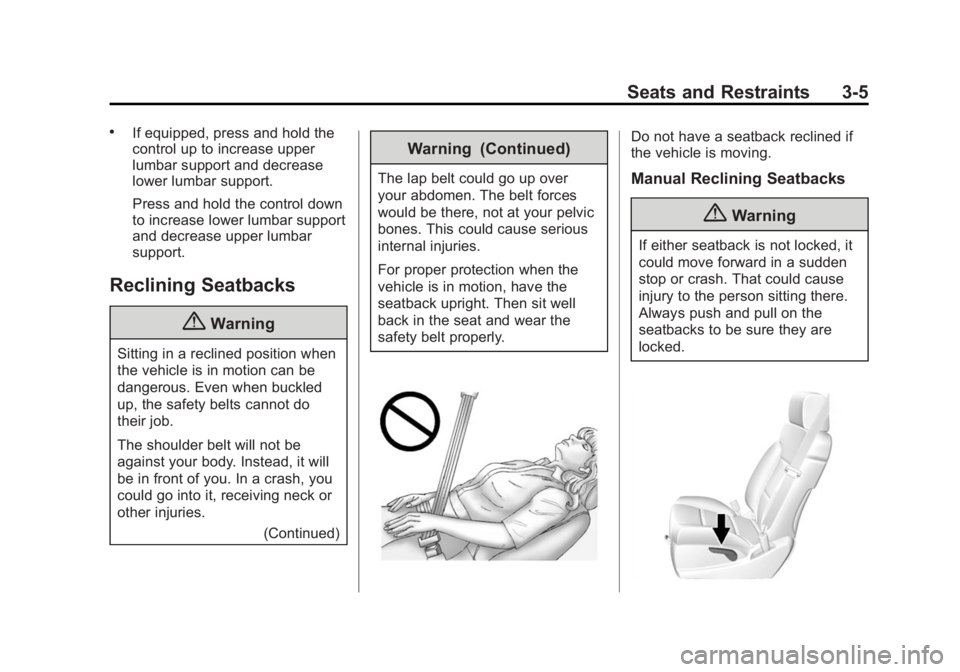 GMC SIERRA 1500 2015 Repair Manual Black plate (5,1)GMC Sierra Owner Manual (GMNA Localizing-U.S/Canada/Mexico-
7299746) - 2015 - crc - 11/11/13
Seats and Restraints 3-5
.If equipped, press and hold the
control up to increase upper
lum
