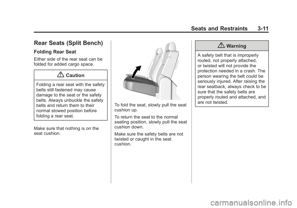 GMC SIERRA 1500 2015 Repair Manual Black plate (11,1)GMC Sierra Owner Manual (GMNA Localizing-U.S/Canada/Mexico-
7299746) - 2015 - crc - 11/11/13
Seats and Restraints 3-11
Rear Seats (Split Bench)
Folding Rear Seat
Either side of the r