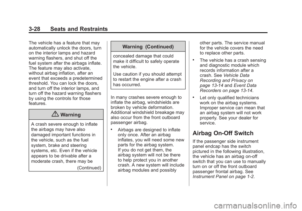 GMC SIERRA 1500 2015 Manual Online Black plate (28,1)GMC Sierra Owner Manual (GMNA Localizing-U.S/Canada/Mexico-
7299746) - 2015 - crc - 11/11/13
3-28 Seats and Restraints
The vehicle has a feature that may
automatically unlock the doo