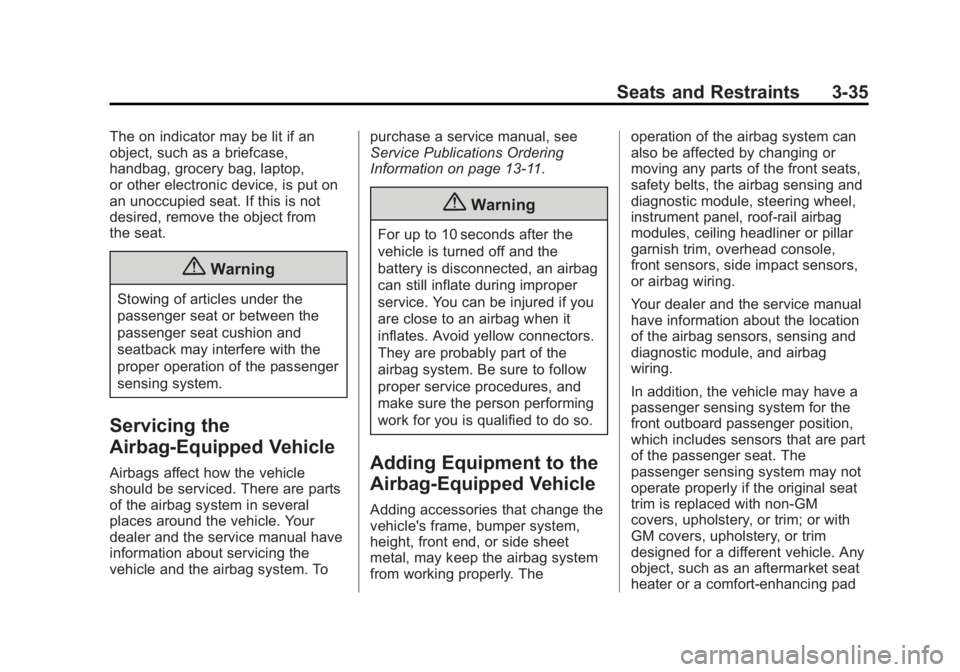 GMC SIERRA 1500 2015  Owners Manual Black plate (35,1)GMC Sierra Owner Manual (GMNA Localizing-U.S/Canada/Mexico-
7299746) - 2015 - crc - 11/11/13
Seats and Restraints 3-35
The on indicator may be lit if an
object, such as a briefcase,
