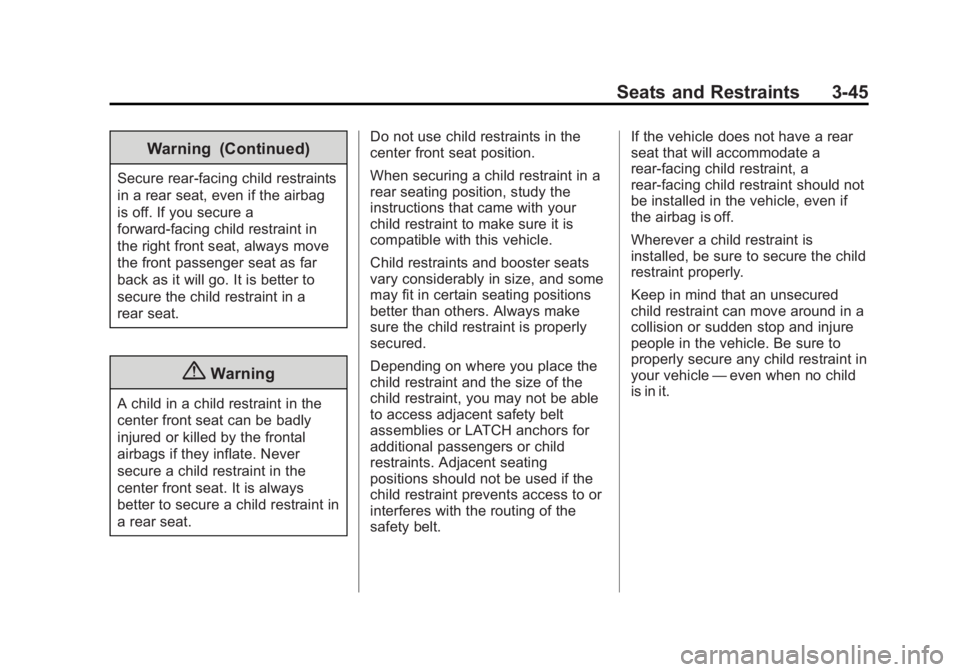 GMC SIERRA 1500 2014  Owners Manual Black plate (45,1)GMC Sierra Owner Manual (GMNA-Localizing-U.S./Canada/Mexico-
5853626) - 2014 - 3rd crc - 8/15/13
Seats and Restraints 3-45
Warning (Continued)
Secure rear-facing child restraints
in 
