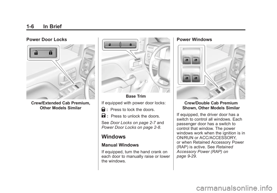 GMC SIERRA 1500 2014 User Guide Black plate (6,1)GMC Sierra Owner Manual (GMNA-Localizing-U.S./Canada/Mexico-
5853626) - 2014 - 3rd crc - 8/15/13
1-6 In Brief
Power Door Locks
Crew/Extended Cab Premium,Other Models Similar
Base Trim
