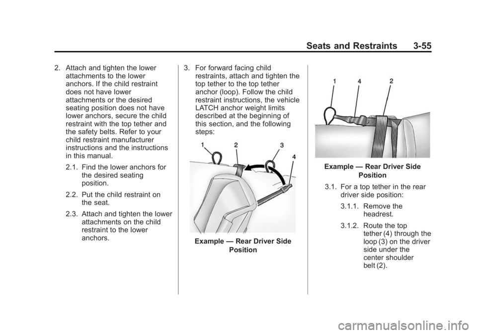 GMC SIERRA 1500 2014 Owners Guide Black plate (55,1)GMC Sierra Owner Manual (GMNA-Localizing-U.S./Canada/Mexico-
5853626) - 2014 - 3rd crc - 8/15/13
Seats and Restraints 3-55
2. Attach and tighten the lowerattachments to the lower
anc