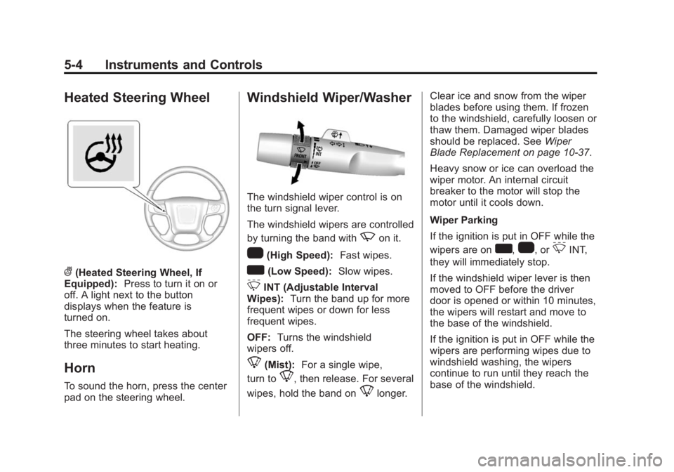 GMC SIERRA 1500 2014  Owners Manual Black plate (4,1)GMC Sierra Owner Manual (GMNA-Localizing-U.S./Canada/Mexico-
5853626) - 2014 - 3rd crc - 8/15/13
5-4 Instruments and Controls
Heated Steering Wheel
((Heated Steering Wheel, If
Equippe