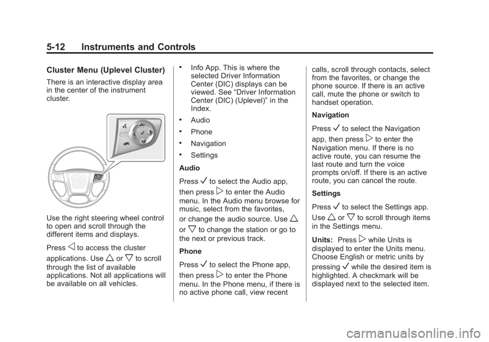 GMC SIERRA 1500 2014  Owners Manual Black plate (12,1)GMC Sierra Owner Manual (GMNA-Localizing-U.S./Canada/Mexico-
5853626) - 2014 - 3rd crc - 8/15/13
5-12 Instruments and Controls
Cluster Menu (Uplevel Cluster)
There is an interactive 