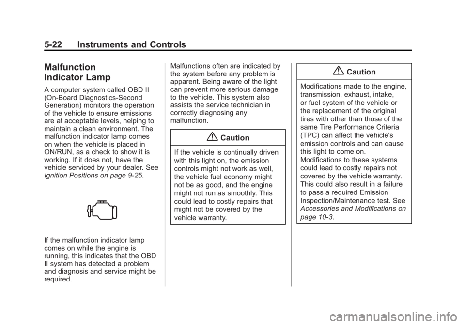 GMC SIERRA 1500 2014  Owners Manual Black plate (22,1)GMC Sierra Owner Manual (GMNA-Localizing-U.S./Canada/Mexico-
5853626) - 2014 - 3rd crc - 8/15/13
5-22 Instruments and Controls
Malfunction
Indicator Lamp
A computer system called OBD