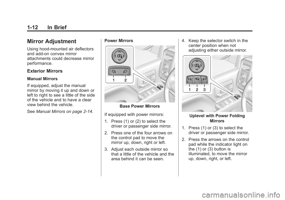 GMC SIERRA 1500 2014  Owners Manual Black plate (12,1)GMC Sierra Owner Manual (GMNA-Localizing-U.S./Canada/Mexico-
5853626) - 2014 - 3rd crc - 8/15/13
1-12 In Brief
Mirror Adjustment
Using hood-mounted air deflectors
and add-on convex m