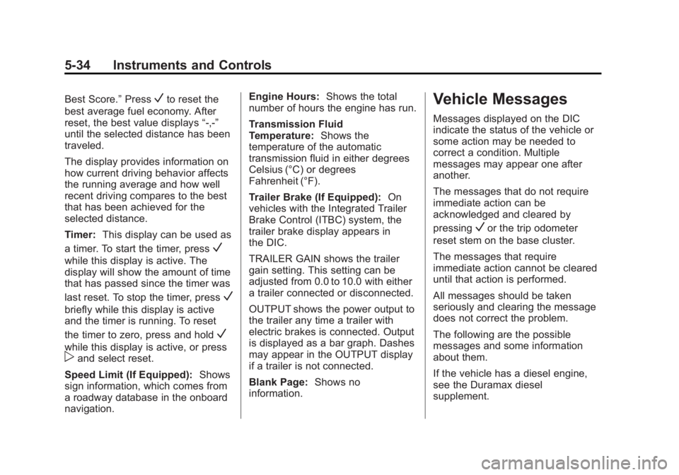 GMC SIERRA 1500 2014 Owners Manual Black plate (34,1)GMC Sierra Owner Manual (GMNA-Localizing-U.S./Canada/Mexico-
5853626) - 2014 - 3rd crc - 8/15/13
5-34 Instruments and Controls
Best Score.”PressVto reset the
best average fuel econ GMC SIERRA 1500 2014 Owners Manual Black plate (34,1)GMC Sierra Owner Manual (GMNA-Localizing-U.S./Canada/Mexico-
5853626) - 2014 - 3rd crc - 8/15/13
5-34 Instruments and Controls
Best Score.”PressVto reset the
best average fuel econ