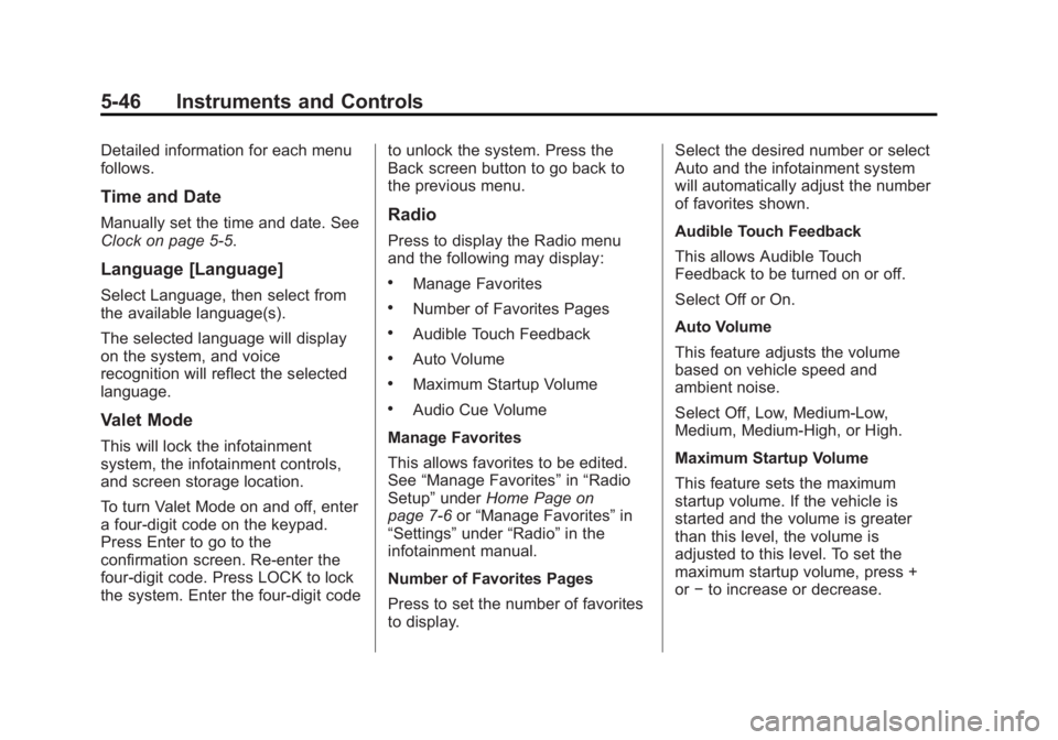 GMC SIERRA 1500 2014 Owners Manual Black plate (46,1)GMC Sierra Owner Manual (GMNA-Localizing-U.S./Canada/Mexico-
5853626) - 2014 - 3rd crc - 8/15/13
5-46 Instruments and Controls
Detailed information for each menu
follows.
Time and Da GMC SIERRA 1500 2014 Owners Manual Black plate (46,1)GMC Sierra Owner Manual (GMNA-Localizing-U.S./Canada/Mexico-
5853626) - 2014 - 3rd crc - 8/15/13
5-46 Instruments and Controls
Detailed information for each menu
follows.
Time and Da