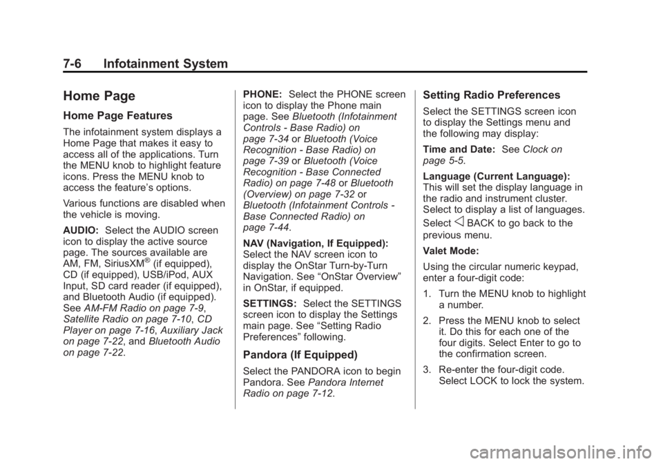 GMC SIERRA 1500 2014 Owners Manual Black plate (6,1)GMC Sierra Owner Manual (GMNA-Localizing-U.S./Canada/Mexico-
5853626) - 2014 - 3rd crc - 8/15/13
7-6 Infotainment System
Home Page
Home Page Features
The infotainment system displays GMC SIERRA 1500 2014 Owners Manual Black plate (6,1)GMC Sierra Owner Manual (GMNA-Localizing-U.S./Canada/Mexico-
5853626) - 2014 - 3rd crc - 8/15/13
7-6 Infotainment System
Home Page
Home Page Features
The infotainment system displays