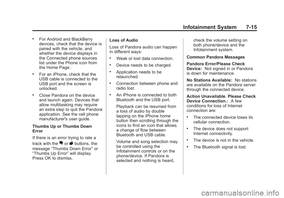 GMC SIERRA 1500 2014 Owners Manual Black plate (15,1)GMC Sierra Owner Manual (GMNA-Localizing-U.S./Canada/Mexico-
5853626) - 2014 - 3rd crc - 8/15/13
Infotainment System 7-15
.For Android and BlackBerry
devices, check that the device i GMC SIERRA 1500 2014 Owners Manual Black plate (15,1)GMC Sierra Owner Manual (GMNA-Localizing-U.S./Canada/Mexico-
5853626) - 2014 - 3rd crc - 8/15/13
Infotainment System 7-15
.For Android and BlackBerry
devices, check that the device i