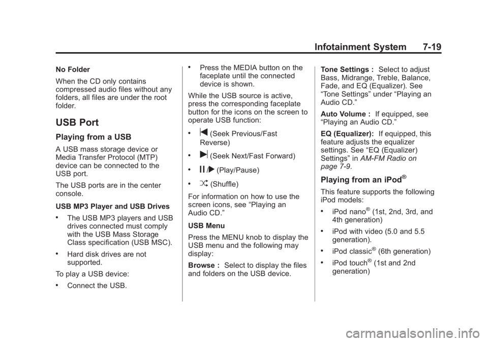 GMC SIERRA 1500 2014 Owners Manual Black plate (19,1)GMC Sierra Owner Manual (GMNA-Localizing-U.S./Canada/Mexico-
5853626) - 2014 - 3rd crc - 8/15/13
Infotainment System 7-19
No Folder
When the CD only contains
compressed audio files w GMC SIERRA 1500 2014 Owners Manual Black plate (19,1)GMC Sierra Owner Manual (GMNA-Localizing-U.S./Canada/Mexico-
5853626) - 2014 - 3rd crc - 8/15/13
Infotainment System 7-19
No Folder
When the CD only contains
compressed audio files w