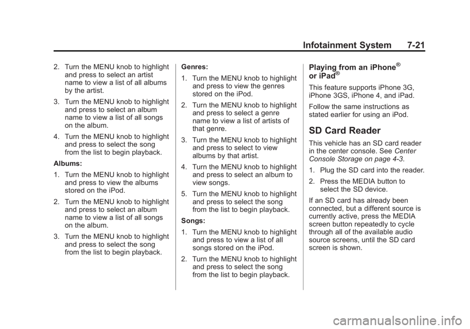 GMC SIERRA 1500 2014 Owners Manual Black plate (21,1)GMC Sierra Owner Manual (GMNA-Localizing-U.S./Canada/Mexico-
5853626) - 2014 - 3rd crc - 8/15/13
Infotainment System 7-21
2. Turn the MENU knob to highlightand press to select an art GMC SIERRA 1500 2014 Owners Manual Black plate (21,1)GMC Sierra Owner Manual (GMNA-Localizing-U.S./Canada/Mexico-
5853626) - 2014 - 3rd crc - 8/15/13
Infotainment System 7-21
2. Turn the MENU knob to highlightand press to select an art