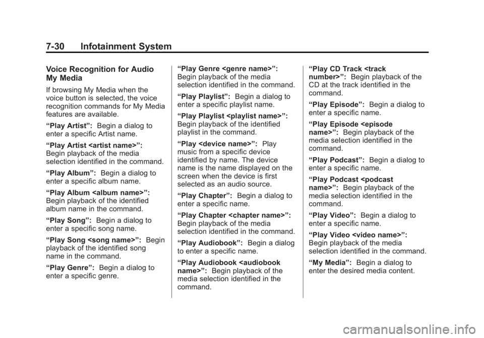GMC SIERRA 1500 2014 Owners Manual Black plate (30,1)GMC Sierra Owner Manual (GMNA-Localizing-U.S./Canada/Mexico-
5853626) - 2014 - 3rd crc - 8/15/13
7-30 Infotainment System
Voice Recognition for Audio
My Media
If browsing My Media wh GMC SIERRA 1500 2014 Owners Manual Black plate (30,1)GMC Sierra Owner Manual (GMNA-Localizing-U.S./Canada/Mexico-
5853626) - 2014 - 3rd crc - 8/15/13
7-30 Infotainment System
Voice Recognition for Audio
My Media
If browsing My Media wh