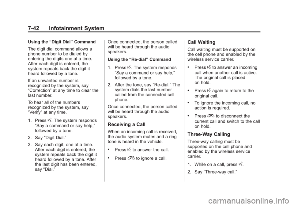 GMC SIERRA 1500 2014 Owners Manual Black plate (42,1)GMC Sierra Owner Manual (GMNA-Localizing-U.S./Canada/Mexico-
5853626) - 2014 - 3rd crc - 8/15/13
7-42 Infotainment System
Using the“Digit Dial” Command
The digit dial command all GMC SIERRA 1500 2014 Owners Manual Black plate (42,1)GMC Sierra Owner Manual (GMNA-Localizing-U.S./Canada/Mexico-
5853626) - 2014 - 3rd crc - 8/15/13
7-42 Infotainment System
Using the“Digit Dial” Command
The digit dial command all