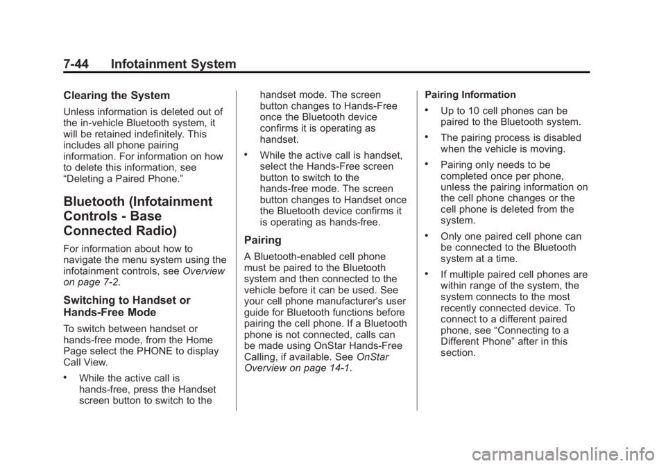 GMC SIERRA 1500 2014 Owners Manual Black plate (44,1)GMC Sierra Owner Manual (GMNA-Localizing-U.S./Canada/Mexico-
5853626) - 2014 - 3rd crc - 8/15/13
7-44 Infotainment System
Clearing the System
Unless information is deleted out of
the GMC SIERRA 1500 2014 Owners Manual Black plate (44,1)GMC Sierra Owner Manual (GMNA-Localizing-U.S./Canada/Mexico-
5853626) - 2014 - 3rd crc - 8/15/13
7-44 Infotainment System
Clearing the System
Unless information is deleted out of
the