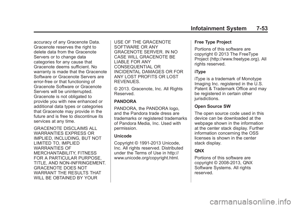 GMC SIERRA 1500 2014 Owners Manual Black plate (53,1)GMC Sierra Owner Manual (GMNA-Localizing-U.S./Canada/Mexico-
5853626) - 2014 - 3rd crc - 8/15/13
Infotainment System 7-53
accuracy of any Gracenote Data.
Gracenote reserves the right GMC SIERRA 1500 2014 Owners Manual Black plate (53,1)GMC Sierra Owner Manual (GMNA-Localizing-U.S./Canada/Mexico-
5853626) - 2014 - 3rd crc - 8/15/13
Infotainment System 7-53
accuracy of any Gracenote Data.
Gracenote reserves the right