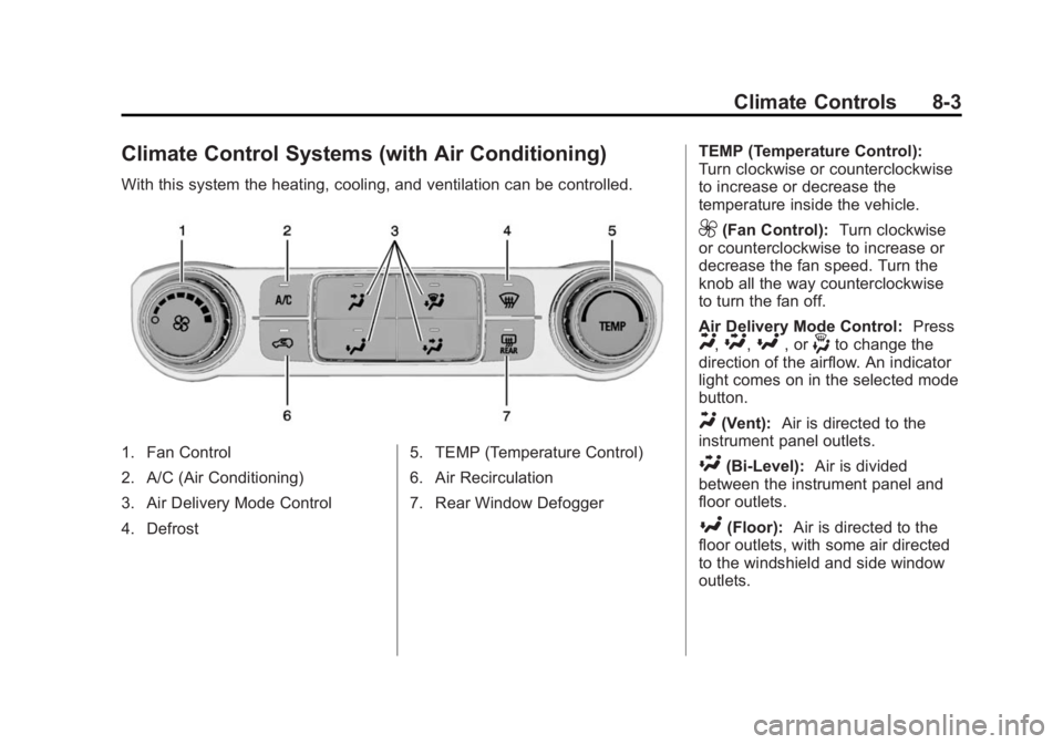 GMC SIERRA 1500 2014  Owners Manual Black plate (3,1)GMC Sierra Owner Manual (GMNA-Localizing-U.S./Canada/Mexico-
5853626) - 2014 - 3rd crc - 8/15/13
Climate Controls 8-3
Climate Control Systems (with Air Conditioning)
With this system 