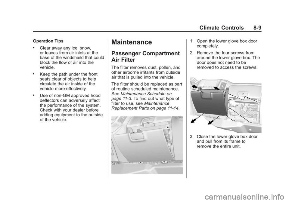 GMC SIERRA 1500 2014  Owners Manual Black plate (9,1)GMC Sierra Owner Manual (GMNA-Localizing-U.S./Canada/Mexico-
5853626) - 2014 - 3rd crc - 8/15/13
Climate Controls 8-9
Operation Tips
.Clear away any ice, snow,
or leaves from air inle