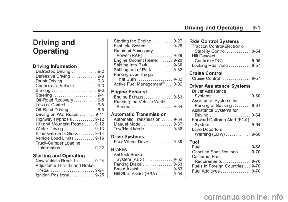 GMC SIERRA 1500 2014 Owners Manual Black plate (1,1)GMC Sierra Owner Manual (GMNA-Localizing-U.S./Canada/Mexico-
5853626) - 2014 - 3rd crc - 8/15/13
Driving and Operating 9-1
Driving and
Operating
Driving Information
Distracted Driving GMC SIERRA 1500 2014 Owners Manual Black plate (1,1)GMC Sierra Owner Manual (GMNA-Localizing-U.S./Canada/Mexico-
5853626) - 2014 - 3rd crc - 8/15/13
Driving and Operating 9-1
Driving and
Operating
Driving Information
Distracted Driving