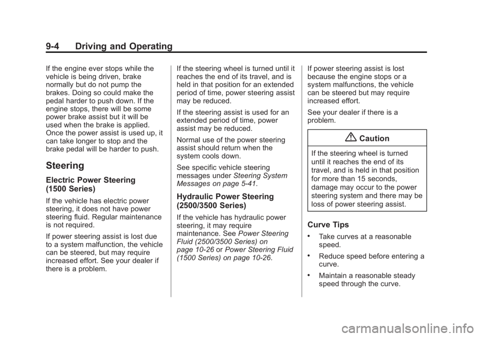 GMC SIERRA 1500 2014  Owners Manual Black plate (4,1)GMC Sierra Owner Manual (GMNA-Localizing-U.S./Canada/Mexico-
5853626) - 2014 - 3rd crc - 8/15/13
9-4 Driving and Operating
If the engine ever stops while the
vehicle is being driven, 