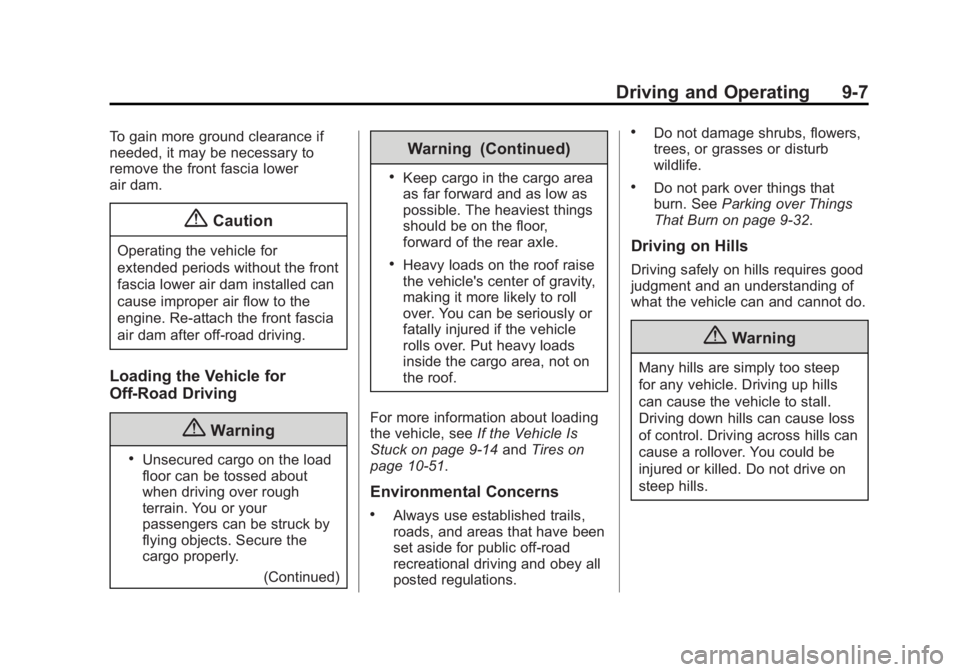 GMC SIERRA 1500 2014  Owners Manual Black plate (7,1)GMC Sierra Owner Manual (GMNA-Localizing-U.S./Canada/Mexico-
5853626) - 2014 - 3rd crc - 8/15/13
Driving and Operating 9-7
To gain more ground clearance if
needed, it may be necessary