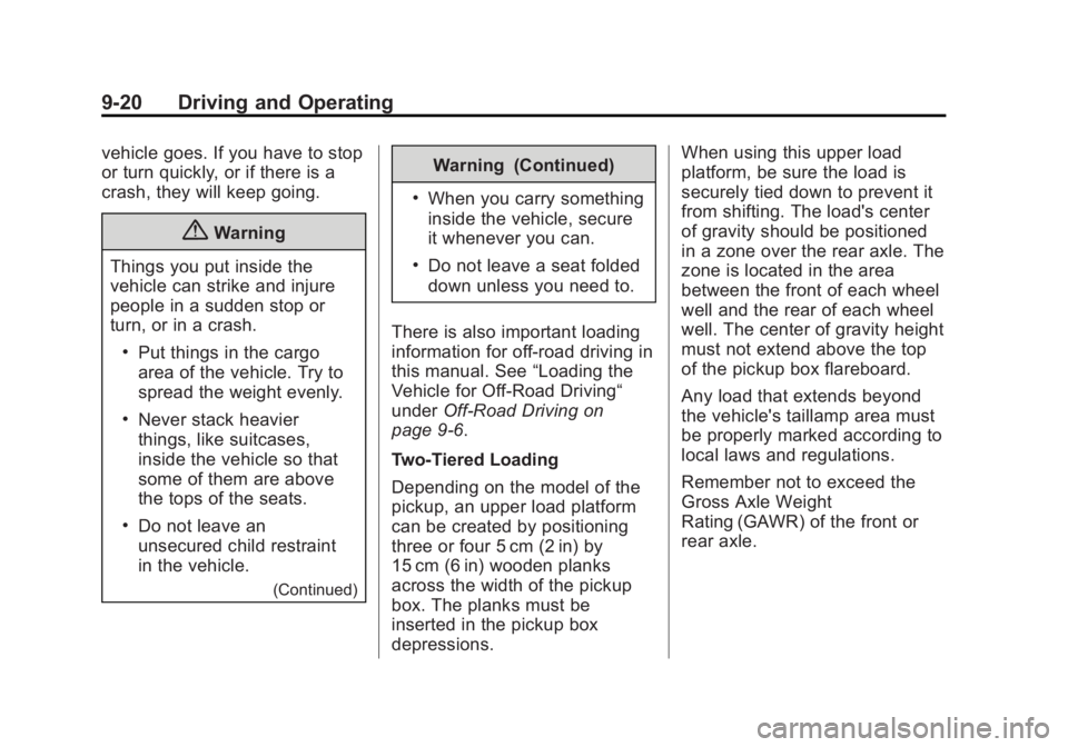 GMC SIERRA 1500 2014 Owners Manual Black plate (20,1)GMC Sierra Owner Manual (GMNA-Localizing-U.S./Canada/Mexico-
5853626) - 2014 - 3rd crc - 8/15/13
9-20 Driving and Operating
vehicle goes. If you have to stop
or turn quickly, or if t GMC SIERRA 1500 2014 Owners Manual Black plate (20,1)GMC Sierra Owner Manual (GMNA-Localizing-U.S./Canada/Mexico-
5853626) - 2014 - 3rd crc - 8/15/13
9-20 Driving and Operating
vehicle goes. If you have to stop
or turn quickly, or if t