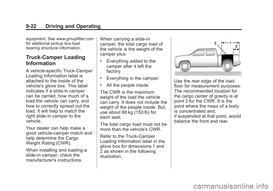 GMC SIERRA 1500 2014 Owners Manual Black plate (22,1)GMC Sierra Owner Manual (GMNA-Localizing-U.S./Canada/Mexico-
5853626) - 2014 - 3rd crc - 8/15/13
9-22 Driving and Operating
equipment. See www.gmupfitter.com
for additional pickup bo GMC SIERRA 1500 2014 Owners Manual Black plate (22,1)GMC Sierra Owner Manual (GMNA-Localizing-U.S./Canada/Mexico-
5853626) - 2014 - 3rd crc - 8/15/13
9-22 Driving and Operating
equipment. See www.gmupfitter.com
for additional pickup bo