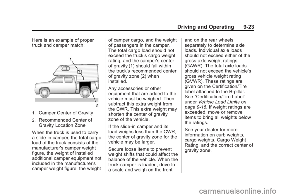 GMC SIERRA 1500 2014 Owners Manual Black plate (23,1)GMC Sierra Owner Manual (GMNA-Localizing-U.S./Canada/Mexico-
5853626) - 2014 - 3rd crc - 8/15/13
Driving and Operating 9-23
Here is an example of proper
truck and camper match:
1.Cam GMC SIERRA 1500 2014 Owners Manual Black plate (23,1)GMC Sierra Owner Manual (GMNA-Localizing-U.S./Canada/Mexico-
5853626) - 2014 - 3rd crc - 8/15/13
Driving and Operating 9-23
Here is an example of proper
truck and camper match:
1.Cam