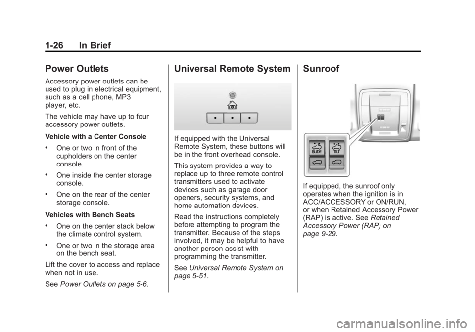 GMC SIERRA 1500 2014 Owners Guide Black plate (26,1)GMC Sierra Owner Manual (GMNA-Localizing-U.S./Canada/Mexico-
5853626) - 2014 - 3rd crc - 8/15/13
1-26 In Brief
Power Outlets
Accessory power outlets can be
used to plug in electrical GMC SIERRA 1500 2014 Owners Guide Black plate (26,1)GMC Sierra Owner Manual (GMNA-Localizing-U.S./Canada/Mexico-
5853626) - 2014 - 3rd crc - 8/15/13
1-26 In Brief
Power Outlets
Accessory power outlets can be
used to plug in electrical