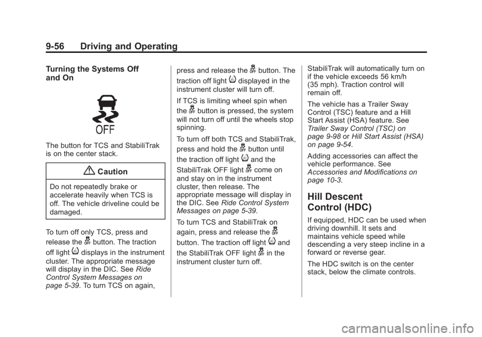 GMC SIERRA 1500 2014 Owners Manual Black plate (56,1)GMC Sierra Owner Manual (GMNA-Localizing-U.S./Canada/Mexico-
5853626) - 2014 - 3rd crc - 8/15/13
9-56 Driving and Operating
Turning the Systems Off
and On
The button for TCS and Stab GMC SIERRA 1500 2014 Owners Manual Black plate (56,1)GMC Sierra Owner Manual (GMNA-Localizing-U.S./Canada/Mexico-
5853626) - 2014 - 3rd crc - 8/15/13
9-56 Driving and Operating
Turning the Systems Off
and On
The button for TCS and Stab