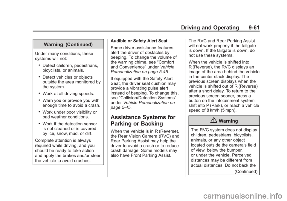 GMC SIERRA 1500 2014 Owners Manual Black plate (61,1)GMC Sierra Owner Manual (GMNA-Localizing-U.S./Canada/Mexico-
5853626) - 2014 - 3rd crc - 8/15/13
Driving and Operating 9-61
Warning (Continued)
Under many conditions, these
systems w GMC SIERRA 1500 2014 Owners Manual Black plate (61,1)GMC Sierra Owner Manual (GMNA-Localizing-U.S./Canada/Mexico-
5853626) - 2014 - 3rd crc - 8/15/13
Driving and Operating 9-61
Warning (Continued)
Under many conditions, these
systems w