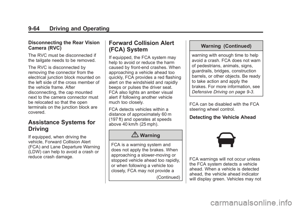 GMC SIERRA 1500 2014  Owners Manual Black plate (64,1)GMC Sierra Owner Manual (GMNA-Localizing-U.S./Canada/Mexico-
5853626) - 2014 - 3rd crc - 8/15/13
9-64 Driving and Operating
Disconnecting the Rear Vision
Camera (RVC)
The RVC must be