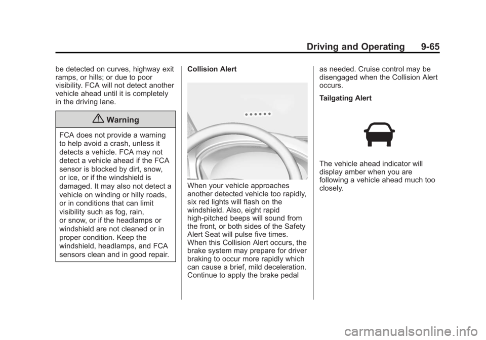 GMC SIERRA 1500 2014 Owners Manual Black plate (65,1)GMC Sierra Owner Manual (GMNA-Localizing-U.S./Canada/Mexico-
5853626) - 2014 - 3rd crc - 8/15/13
Driving and Operating 9-65
be detected on curves, highway exit
ramps, or hills; or du GMC SIERRA 1500 2014 Owners Manual Black plate (65,1)GMC Sierra Owner Manual (GMNA-Localizing-U.S./Canada/Mexico-
5853626) - 2014 - 3rd crc - 8/15/13
Driving and Operating 9-65
be detected on curves, highway exit
ramps, or hills; or du