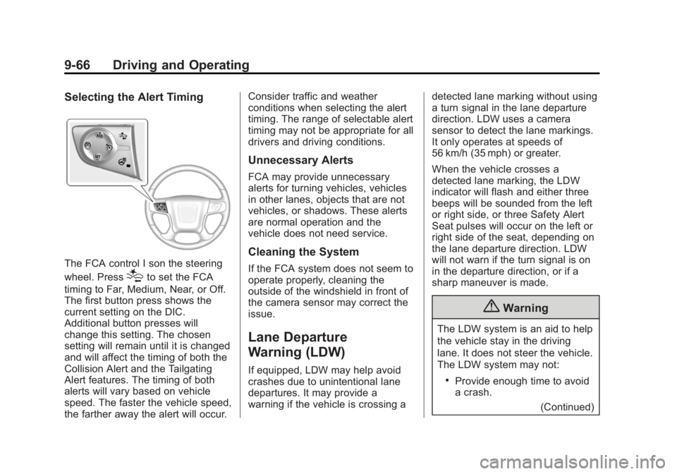 GMC SIERRA 1500 2014 Owners Manual Black plate (66,1)GMC Sierra Owner Manual (GMNA-Localizing-U.S./Canada/Mexico-
5853626) - 2014 - 3rd crc - 8/15/13
9-66 Driving and Operating
Selecting the Alert Timing
The FCA control I son the steer GMC SIERRA 1500 2014 Owners Manual Black plate (66,1)GMC Sierra Owner Manual (GMNA-Localizing-U.S./Canada/Mexico-
5853626) - 2014 - 3rd crc - 8/15/13
9-66 Driving and Operating
Selecting the Alert Timing
The FCA control I son the steer