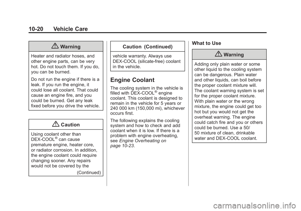 GMC SIERRA 1500 2014  Owners Manual Black plate (20,1)GMC Sierra Owner Manual (GMNA-Localizing-U.S./Canada/Mexico-
5853626) - 2014 - 3rd crc - 8/15/13
10-20 Vehicle Care
{Warning
Heater and radiator hoses, and
other engine parts, can be