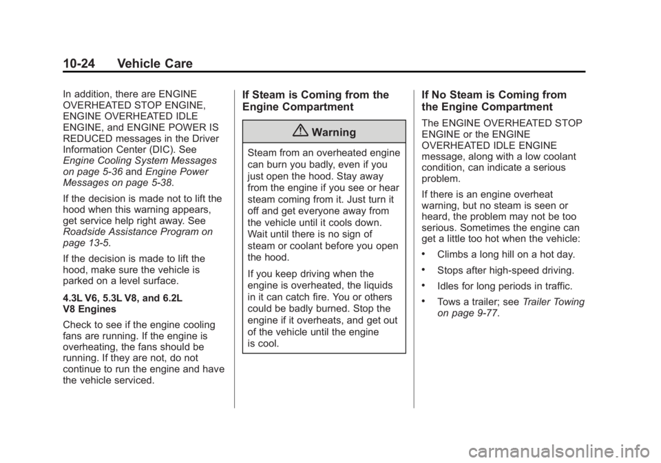 GMC SIERRA 1500 2014 Owners Manual Black plate (24,1)GMC Sierra Owner Manual (GMNA-Localizing-U.S./Canada/Mexico-
5853626) - 2014 - 3rd crc - 8/15/13
10-24 Vehicle Care
In addition, there are ENGINE
OVERHEATED STOP ENGINE,
ENGINE OVERH GMC SIERRA 1500 2014 Owners Manual Black plate (24,1)GMC Sierra Owner Manual (GMNA-Localizing-U.S./Canada/Mexico-
5853626) - 2014 - 3rd crc - 8/15/13
10-24 Vehicle Care
In addition, there are ENGINE
OVERHEATED STOP ENGINE,
ENGINE OVERH
