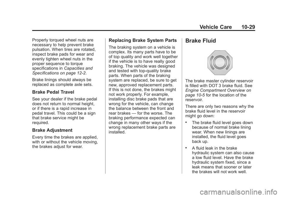 GMC SIERRA 1500 2014 Owners Manual Black plate (29,1)GMC Sierra Owner Manual (GMNA-Localizing-U.S./Canada/Mexico-
5853626) - 2014 - 3rd crc - 8/15/13
Vehicle Care 10-29
Properly torqued wheel nuts are
necessary to help prevent brake
pu GMC SIERRA 1500 2014 Owners Manual Black plate (29,1)GMC Sierra Owner Manual (GMNA-Localizing-U.S./Canada/Mexico-
5853626) - 2014 - 3rd crc - 8/15/13
Vehicle Care 10-29
Properly torqued wheel nuts are
necessary to help prevent brake
pu