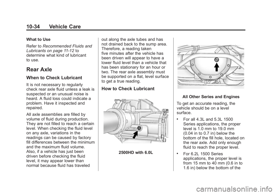 GMC SIERRA 1500 2014 Owners Manual Black plate (34,1)GMC Sierra Owner Manual (GMNA-Localizing-U.S./Canada/Mexico-
5853626) - 2014 - 3rd crc - 8/15/13
10-34 Vehicle Care
What to Use
Refer toRecommended Fluids and
Lubricants on page 11-1 GMC SIERRA 1500 2014 Owners Manual Black plate (34,1)GMC Sierra Owner Manual (GMNA-Localizing-U.S./Canada/Mexico-
5853626) - 2014 - 3rd crc - 8/15/13
10-34 Vehicle Care
What to Use
Refer toRecommended Fluids and
Lubricants on page 11-1