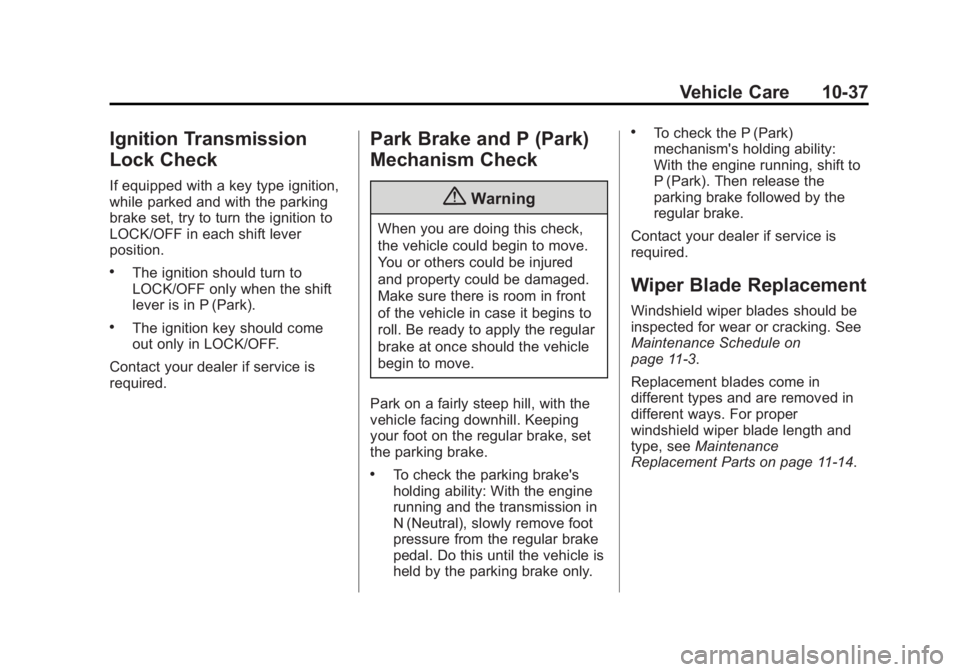 GMC SIERRA 1500 2014  Owners Manual Black plate (37,1)GMC Sierra Owner Manual (GMNA-Localizing-U.S./Canada/Mexico-
5853626) - 2014 - 3rd crc - 8/15/13
Vehicle Care 10-37
Ignition Transmission
Lock Check
If equipped with a key type ignit