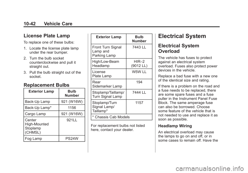 GMC SIERRA 1500 2014  Owners Manual Black plate (42,1)GMC Sierra Owner Manual (GMNA-Localizing-U.S./Canada/Mexico-
5853626) - 2014 - 3rd crc - 8/15/13
10-42 Vehicle Care
License Plate Lamp
To replace one of these bulbs:
1. Locate the li