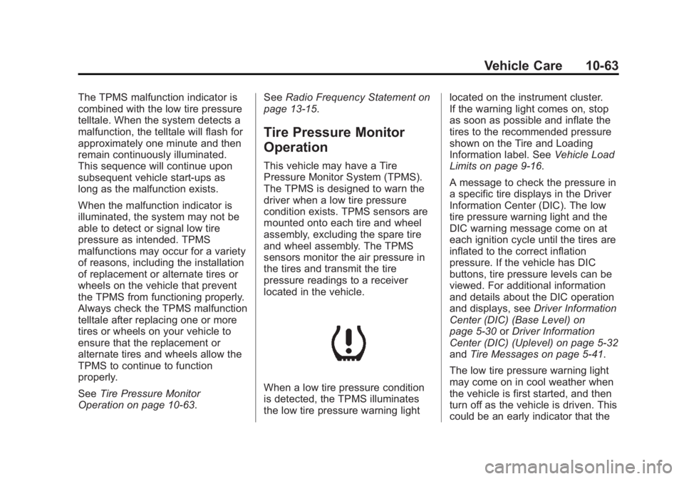GMC SIERRA 1500 2014 Owners Manual Black plate (63,1)GMC Sierra Owner Manual (GMNA-Localizing-U.S./Canada/Mexico-
5853626) - 2014 - 3rd crc - 8/15/13
Vehicle Care 10-63
The TPMS malfunction indicator is
combined with the low tire press GMC SIERRA 1500 2014 Owners Manual Black plate (63,1)GMC Sierra Owner Manual (GMNA-Localizing-U.S./Canada/Mexico-
5853626) - 2014 - 3rd crc - 8/15/13
Vehicle Care 10-63
The TPMS malfunction indicator is
combined with the low tire press