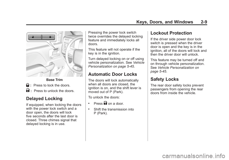 GMC SIERRA 1500 2014  Owners Manual Black plate (9,1)GMC Sierra Owner Manual (GMNA-Localizing-U.S./Canada/Mexico-
5853626) - 2014 - 3rd crc - 8/15/13
Keys, Doors, and Windows 2-9
Base Trim
Q:Press to lock the doors.
K: Press to unlock t