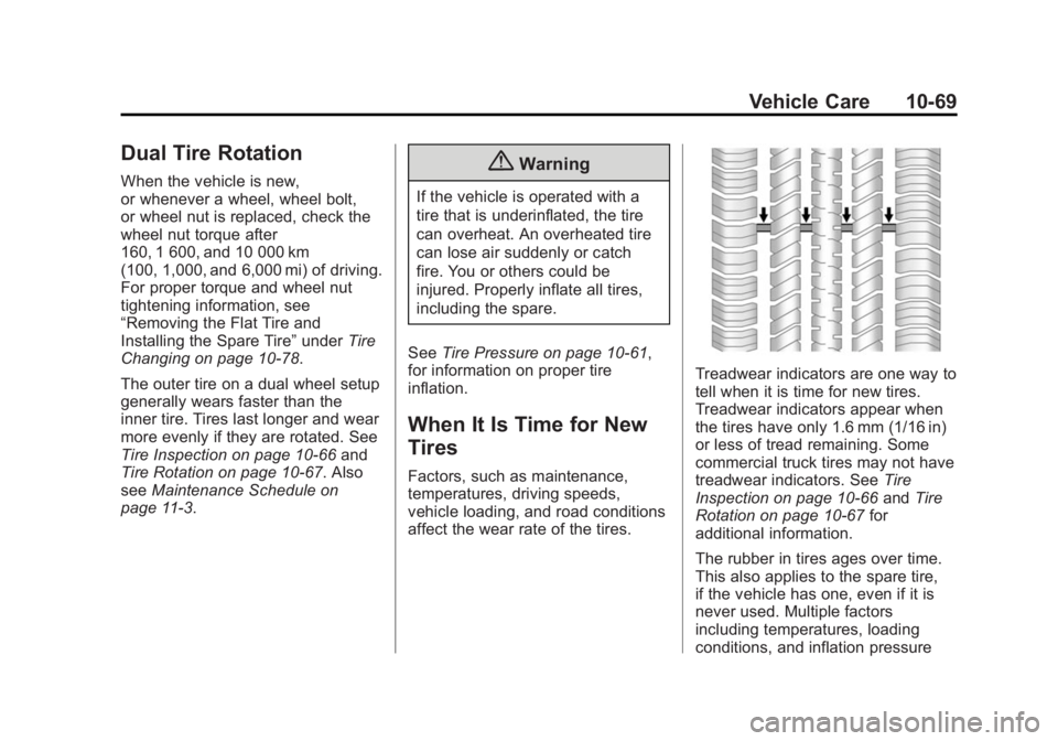 GMC SIERRA 1500 2014 Owners Manual Black plate (69,1)GMC Sierra Owner Manual (GMNA-Localizing-U.S./Canada/Mexico-
5853626) - 2014 - 3rd crc - 8/15/13
Vehicle Care 10-69
Dual Tire Rotation
When the vehicle is new,
or whenever a wheel, w GMC SIERRA 1500 2014 Owners Manual Black plate (69,1)GMC Sierra Owner Manual (GMNA-Localizing-U.S./Canada/Mexico-
5853626) - 2014 - 3rd crc - 8/15/13
Vehicle Care 10-69
Dual Tire Rotation
When the vehicle is new,
or whenever a wheel, w