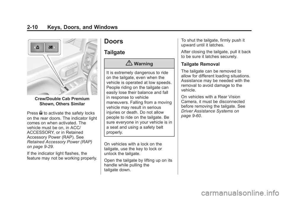 GMC SIERRA 1500 2014 Service Manual Black plate (10,1)GMC Sierra Owner Manual (GMNA-Localizing-U.S./Canada/Mexico-
5853626) - 2014 - 3rd crc - 8/15/13
2-10 Keys, Doors, and Windows
Crew/Double Cab PremiumShown, Others Similar
Press
{to GMC SIERRA 1500 2014 Service Manual Black plate (10,1)GMC Sierra Owner Manual (GMNA-Localizing-U.S./Canada/Mexico-
5853626) - 2014 - 3rd crc - 8/15/13
2-10 Keys, Doors, and Windows
Crew/Double Cab PremiumShown, Others Similar
Press
{to