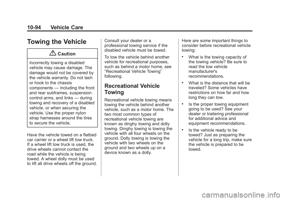 GMC SIERRA 1500 2014 Owners Manual Black plate (94,1)GMC Sierra Owner Manual (GMNA-Localizing-U.S./Canada/Mexico-
5853626) - 2014 - 3rd crc - 8/15/13
10-94 Vehicle Care
Towing the Vehicle
{Caution
Incorrectly towing a disabled
vehicle GMC SIERRA 1500 2014 Owners Manual Black plate (94,1)GMC Sierra Owner Manual (GMNA-Localizing-U.S./Canada/Mexico-
5853626) - 2014 - 3rd crc - 8/15/13
10-94 Vehicle Care
Towing the Vehicle
{Caution
Incorrectly towing a disabled
vehicle