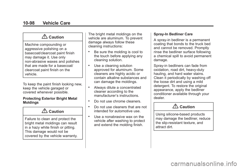 GMC SIERRA 1500 2014 Owners Manual Black plate (98,1)GMC Sierra Owner Manual (GMNA-Localizing-U.S./Canada/Mexico-
5853626) - 2014 - 3rd crc - 8/15/13
10-98 Vehicle Care
{Caution
Machine compounding or
aggressive polishing on a
basecoat GMC SIERRA 1500 2014 Owners Manual Black plate (98,1)GMC Sierra Owner Manual (GMNA-Localizing-U.S./Canada/Mexico-
5853626) - 2014 - 3rd crc - 8/15/13
10-98 Vehicle Care
{Caution
Machine compounding or
aggressive polishing on a
basecoat