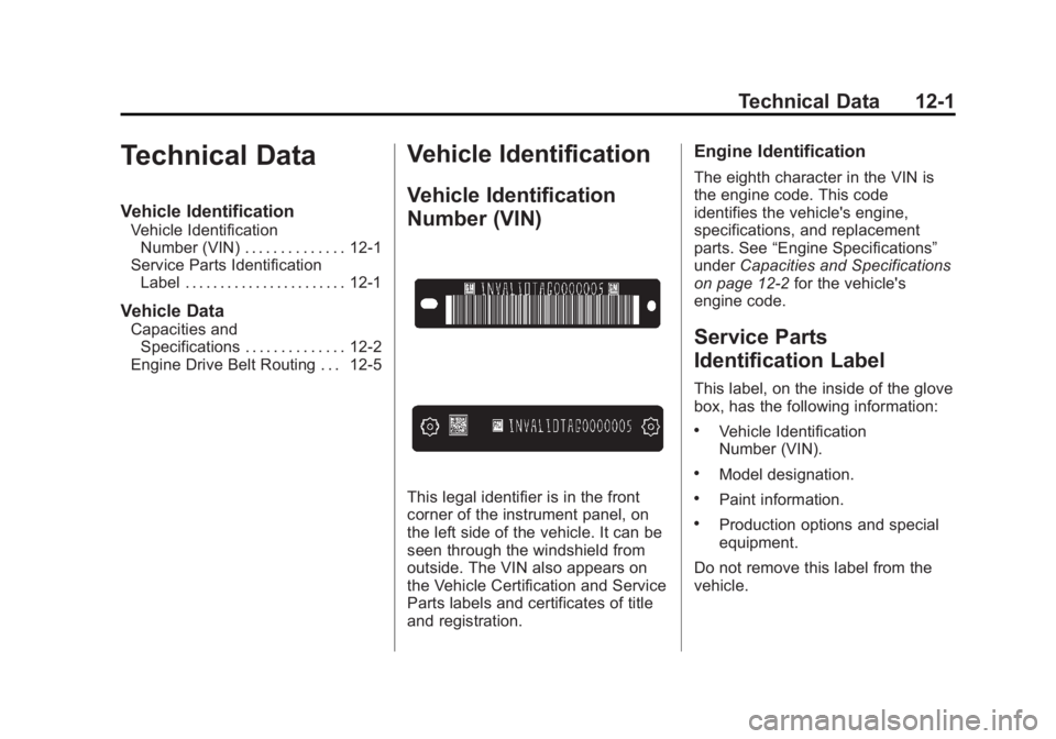 GMC SIERRA 1500 2014  Owners Manual Black plate (1,1)GMC Sierra Owner Manual (GMNA-Localizing-U.S./Canada/Mexico-
5853626) - 2014 - 3rd crc - 8/15/13
Technical Data 12-1
Technical Data
Vehicle Identification
Vehicle IdentificationNumber
