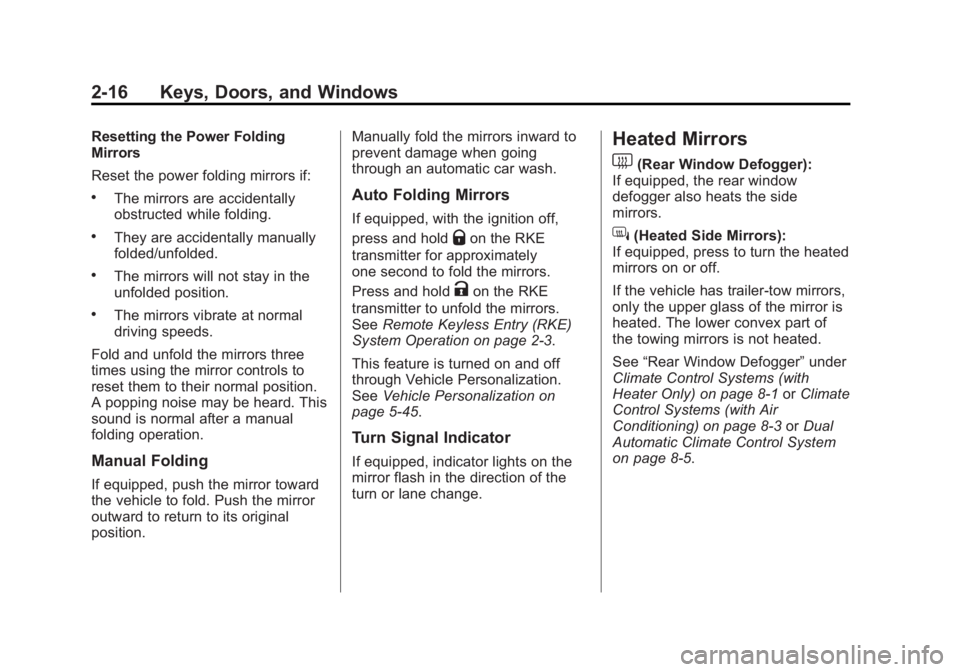 GMC SIERRA 1500 2014 Workshop Manual Black plate (16,1)GMC Sierra Owner Manual (GMNA-Localizing-U.S./Canada/Mexico-
5853626) - 2014 - 3rd crc - 8/15/13
2-16 Keys, Doors, and Windows
Resetting the Power Folding
Mirrors
Reset the power fol