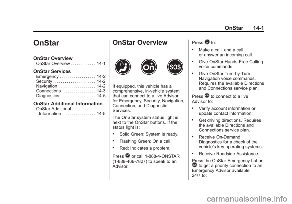 GMC SIERRA 1500 2014  Owners Manual Black plate (1,1)GMC Sierra Owner Manual (GMNA-Localizing-U.S./Canada/Mexico-
5853626) - 2014 - 3rd crc - 8/15/13
OnStar 14-1
OnStar
OnStar Overview
OnStar Overview . . . . . . . . . . . . 14-1
OnStar